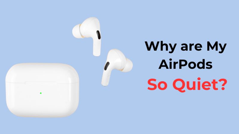 Why are my AirPods so quiet